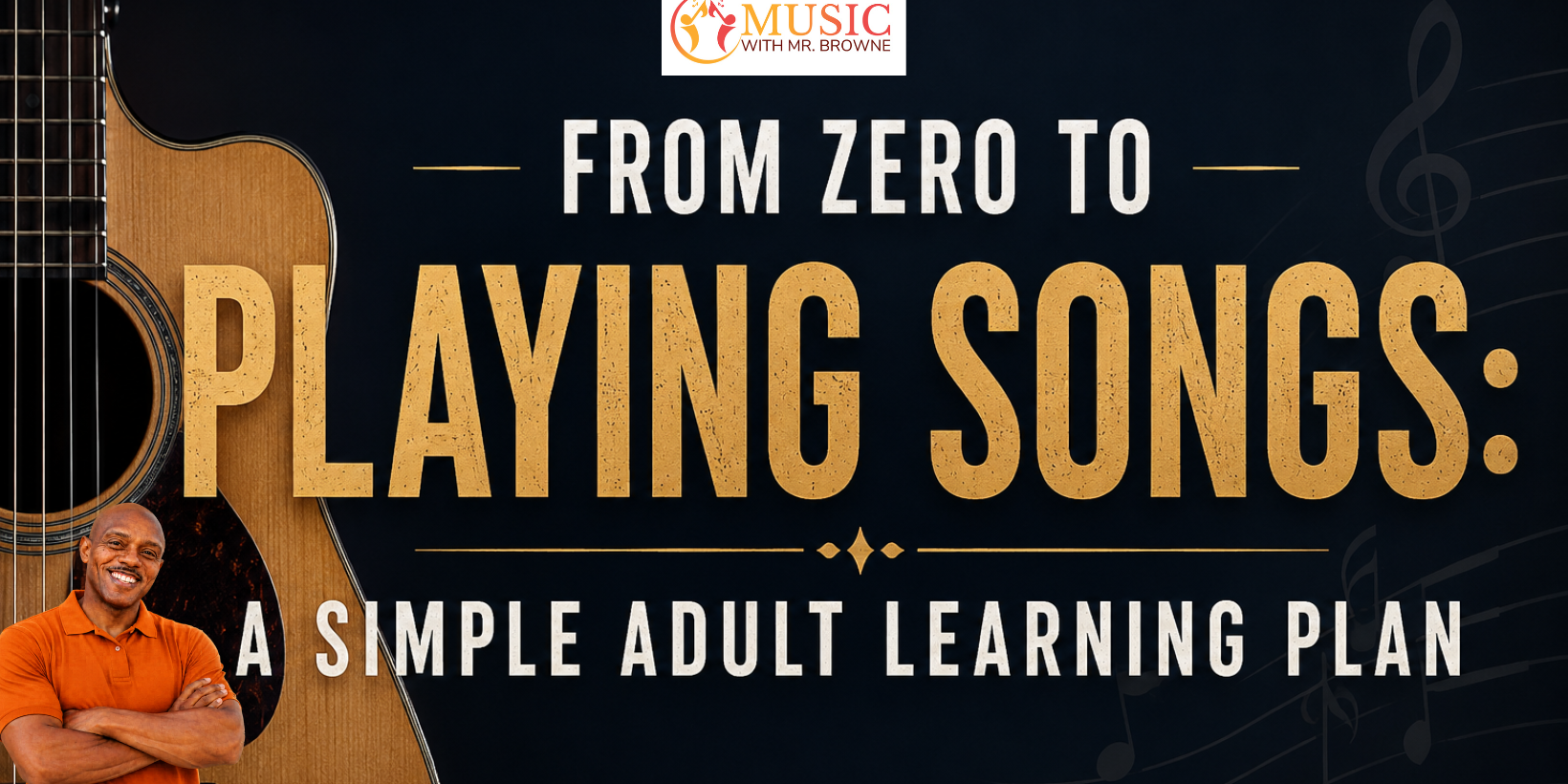 Banner promoting an adult music course: 'From Zero to Playing Songs' with a guitar, instructor image, and logo 'Music with Mr. Browne' at top center.